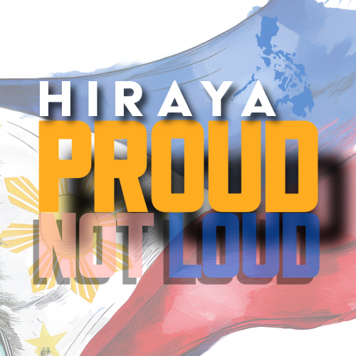 Hiraya: Proud, Not Loud