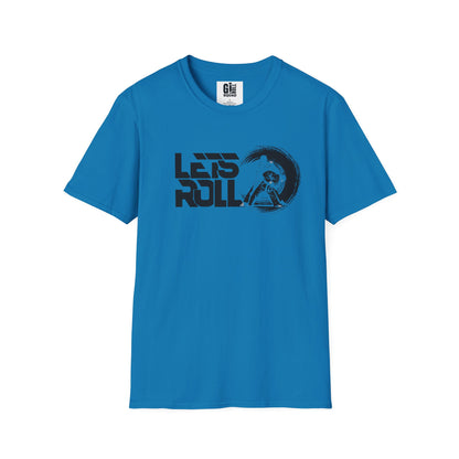 Let’s Roll- Unisex Softstyle T-Shirt