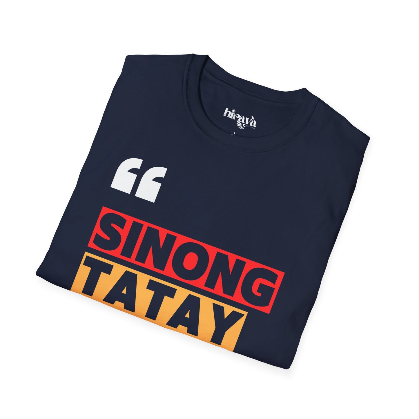 Sinong Tatay Mo? Filipino Heritage T-Shirt (Unisex Soft Style Shirt)