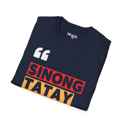 Sinong Tatay Mo? Filipino Heritage T-Shirt (Unisex Soft Style Shirt)