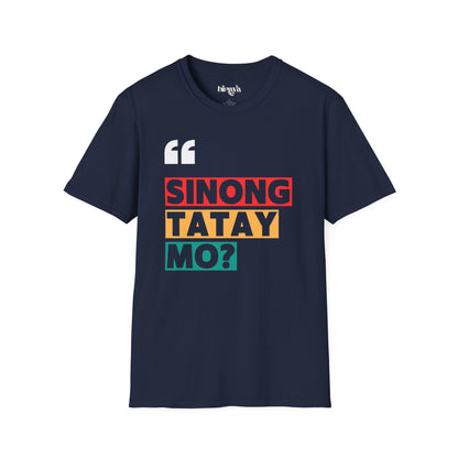 Sinong Tatay Mo? Filipino Heritage T-Shirt (Unisex Soft Style Shirt)