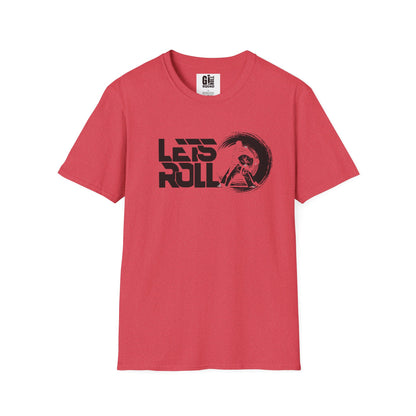 Let’s Roll- Unisex Softstyle T-Shirt