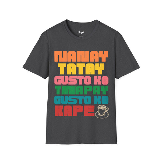 Nanay, Tatay, Gusto ko kape- Filipino Heritage T-Shirt (Unisex Soft Style Shirt)