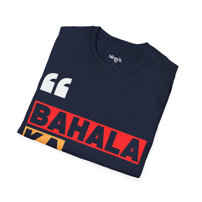 Bahala ka dyan! Filipino Heritage T-Shirt (Unisex Soft Style Shirt)