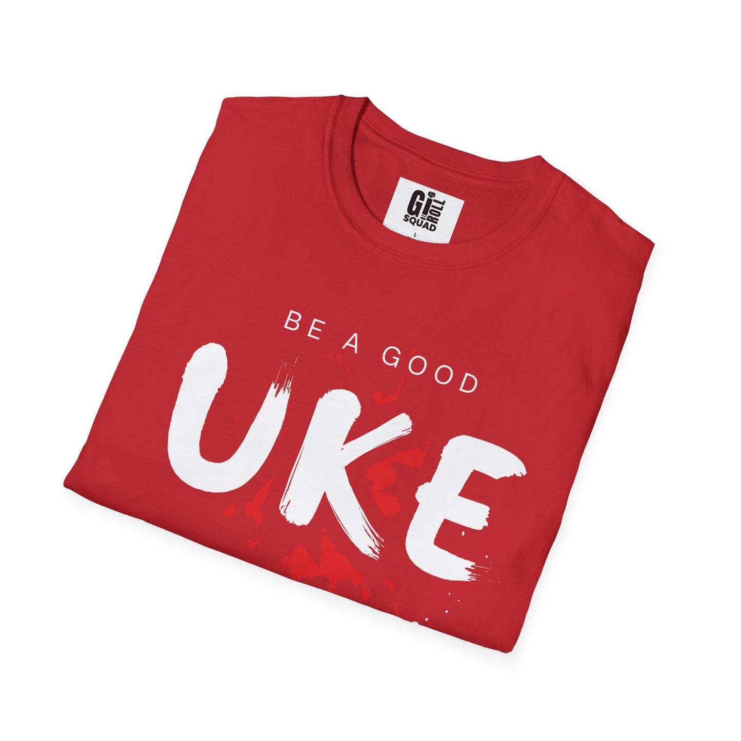 Be a Good Uke - Unisex Softstyle T-Shirt