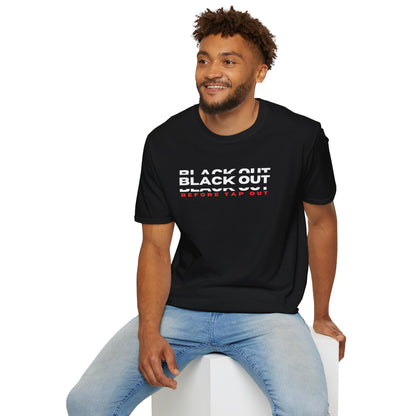 Black Out before Tap Out- Unisex Softstyle T-Shirt