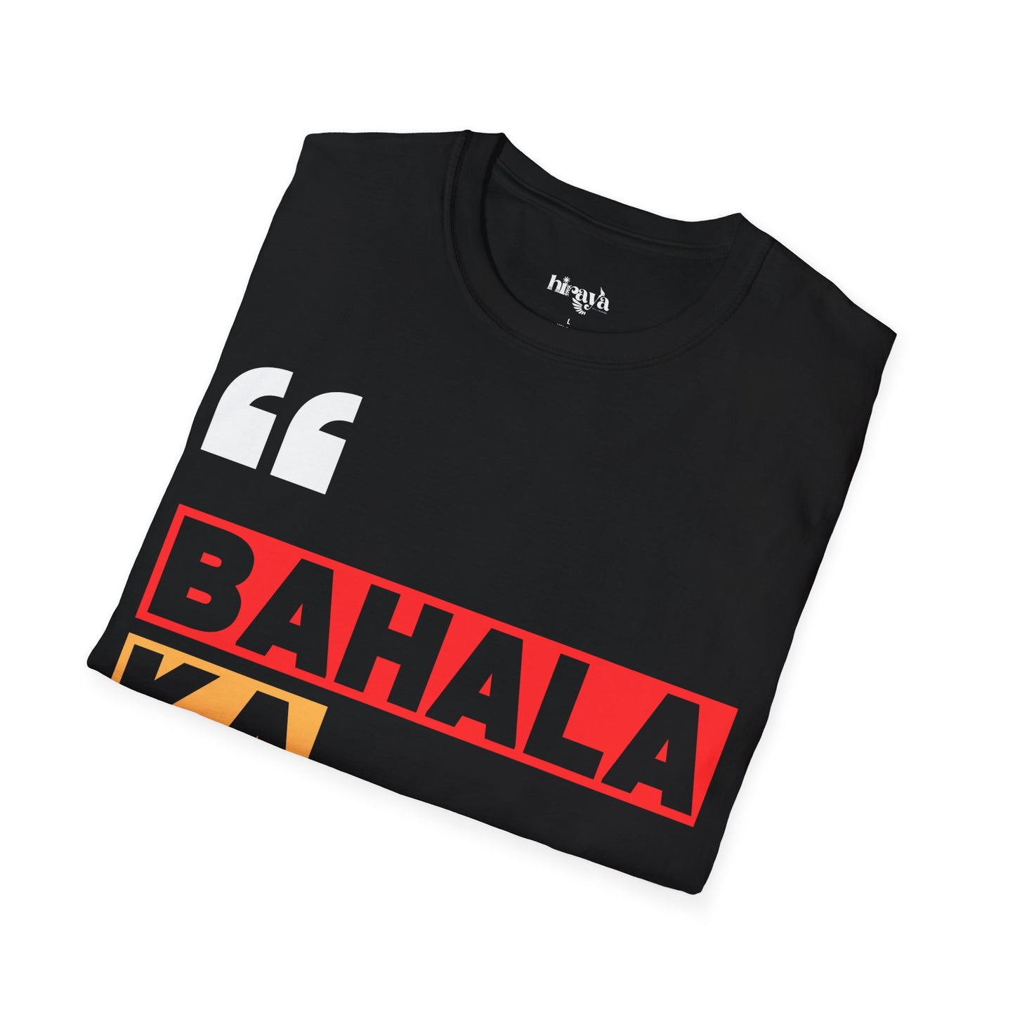 Bahala ka dyan! Filipino Heritage T-Shirt (Unisex Soft Style Shirt)