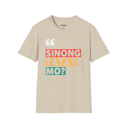 Sinong Nanay Mo? Filipino Heritage T-Shirt (Unisex Soft Style Shirt)