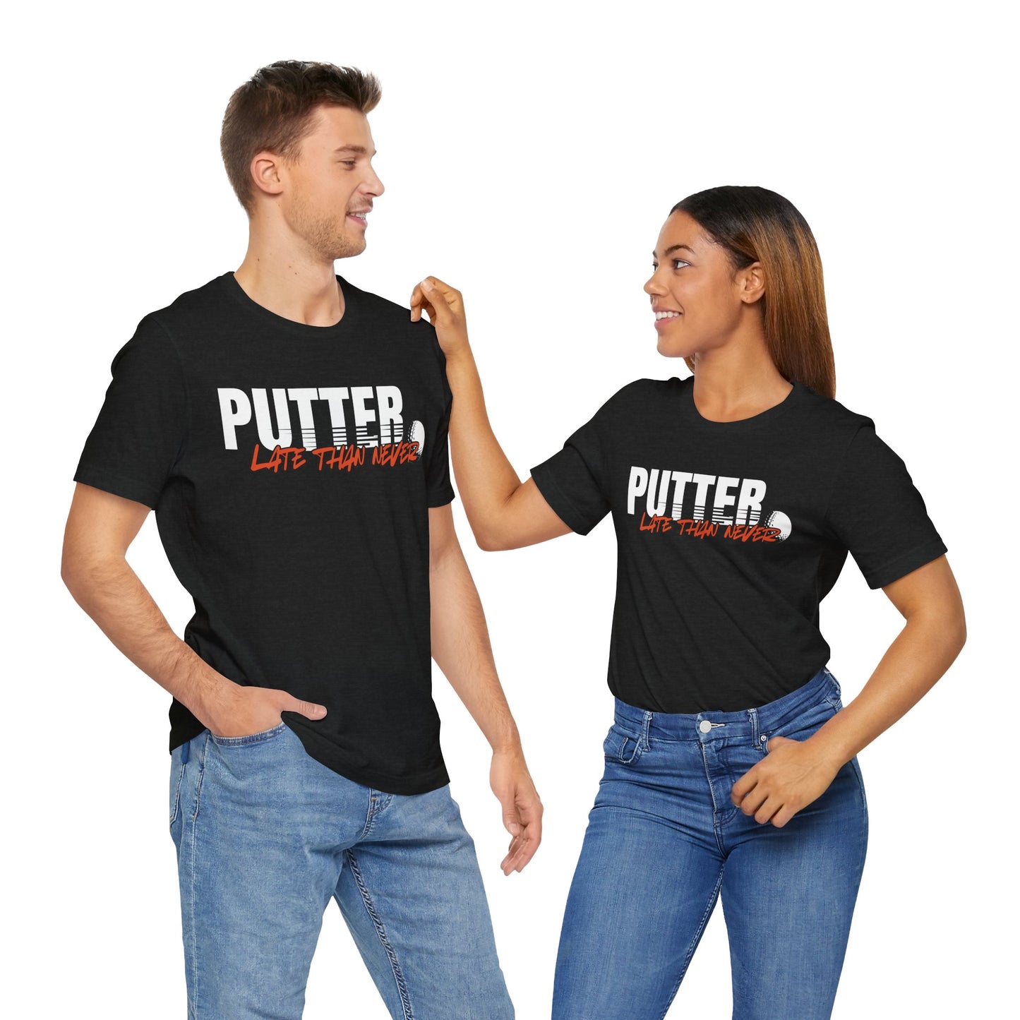 Putter Late than Never- Unisex Jersey Short Sleeve Shirt