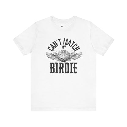 Can't Match my Birdie- Unisex Jersey Short Sleeve Shirt