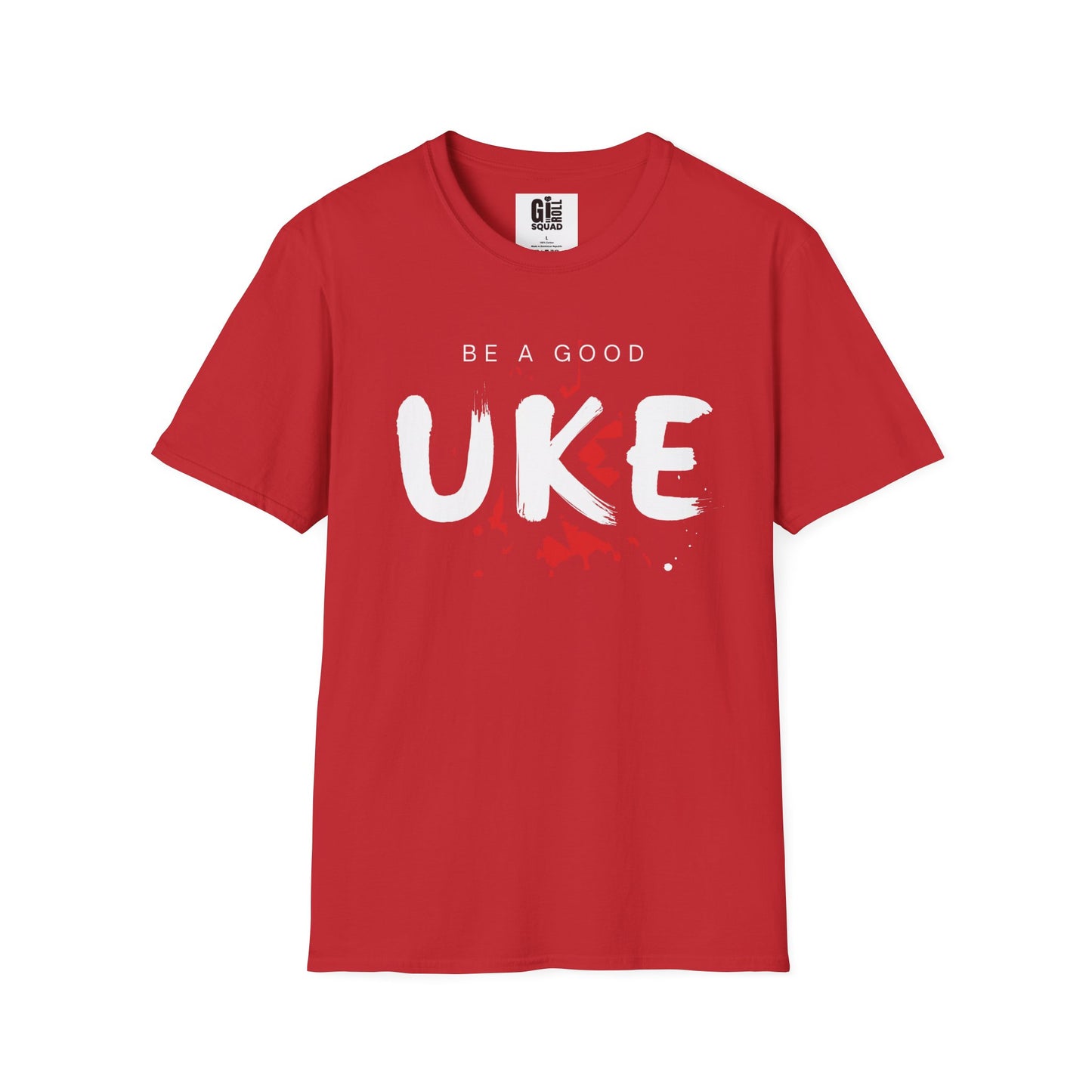 Be a Good Uke - Unisex Softstyle T-Shirt