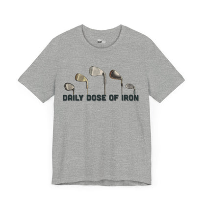 Daily dose of iron- Unisex Jersey Short Sleeve Shirt