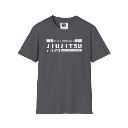 There’s No Losing in Jiu-Jitsu - Unisex Softstyle T-Shirt