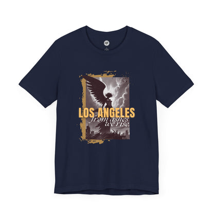 Los Angeles – From Ashes We Rise – LA Fire Relief Unisex Shirt