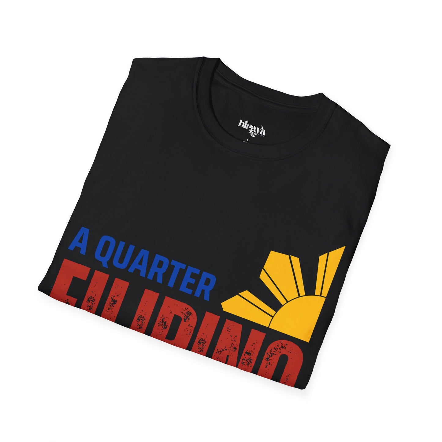 Quarter Filipino- Filipino Heritage T-Shirt (Unisex Soft Style Shirt)