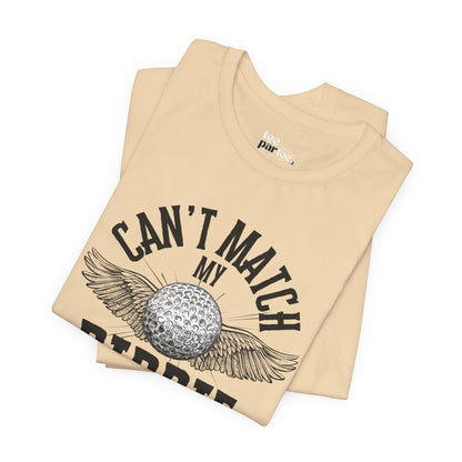 Can't Match my Birdie- Unisex Jersey Short Sleeve Shirt