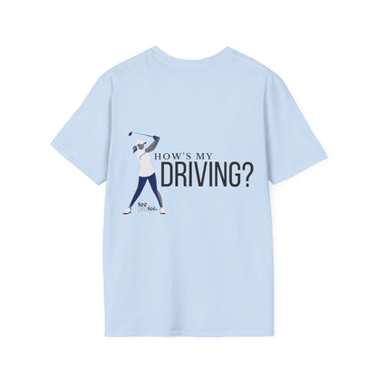 How's My Driving- Female Softstyle T-Shirt