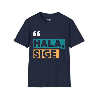 Hala, Sige! Filipino Heritage T-Shirt (Unisex Soft Style Shirt)