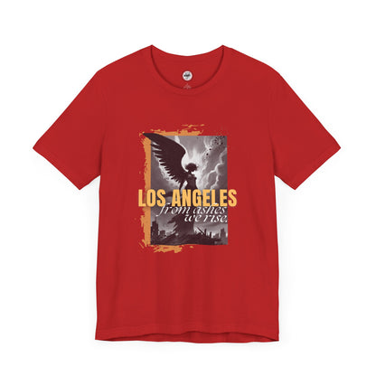 Los Angeles – From Ashes We Rise – LA Fire Relief Unisex Shirt