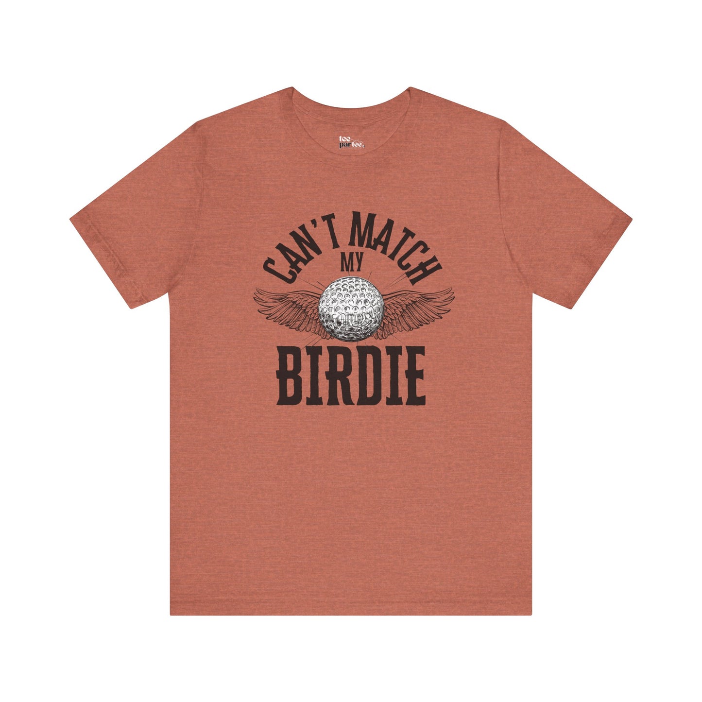 Can't Match my Birdie- Unisex Jersey Short Sleeve Shirt