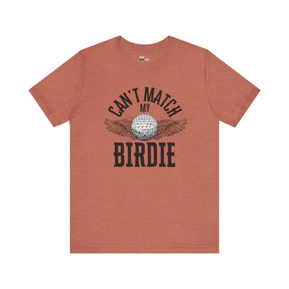 Can't Match my Birdie- Unisex Jersey Short Sleeve Shirt