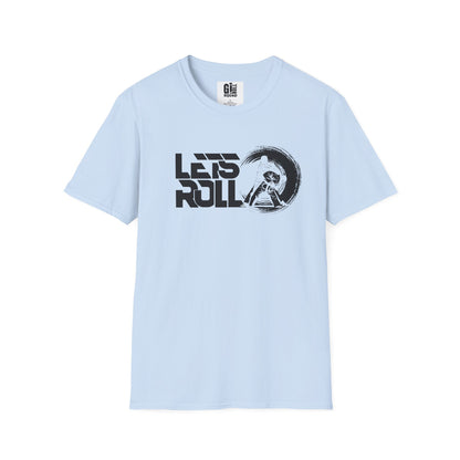 Let’s Roll- Unisex Softstyle T-Shirt