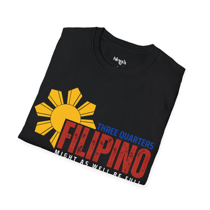 Three Quarters Filipino- Filipino Heritage T-Shirt (Unisex Soft Style Shirt)