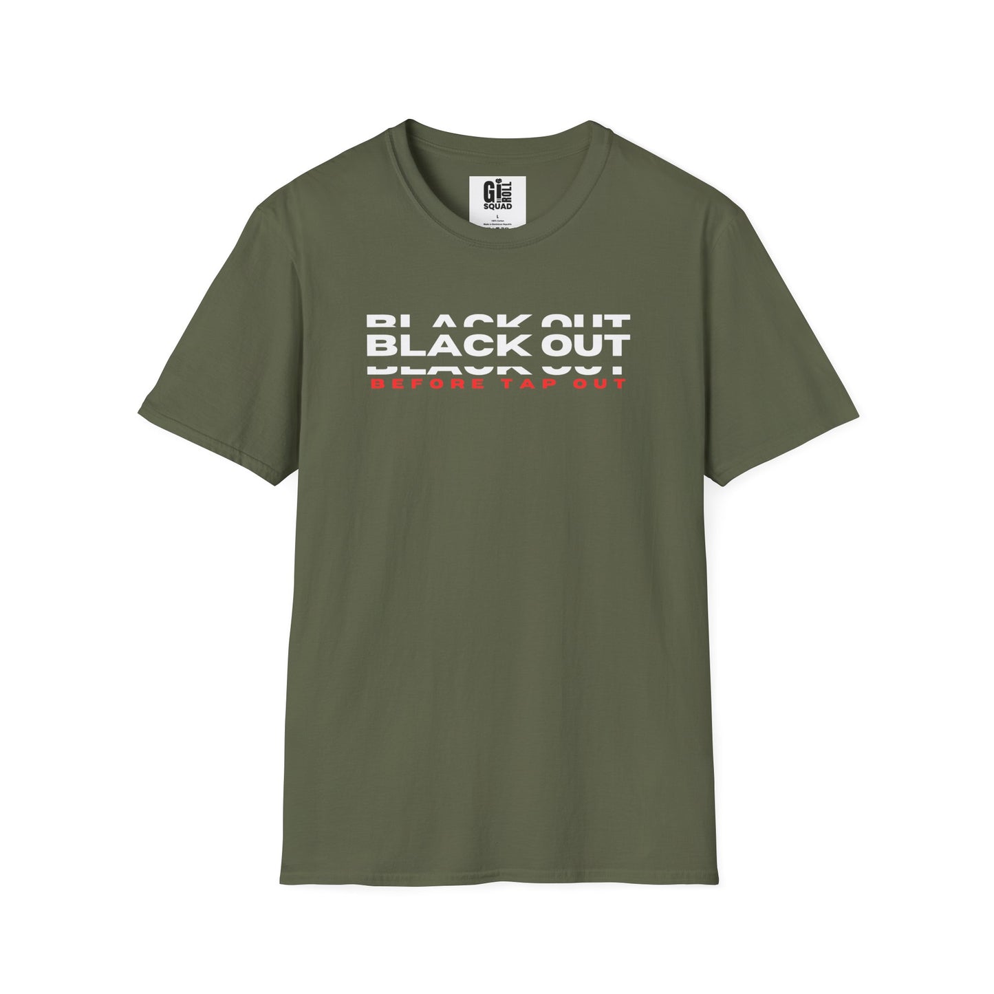 Black Out before Tap Out- Unisex Softstyle T-Shirt